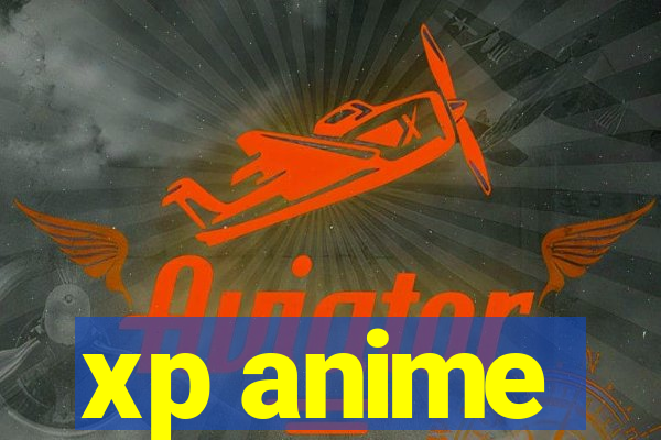 xp anime